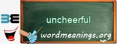 WordMeaning blackboard for uncheerful